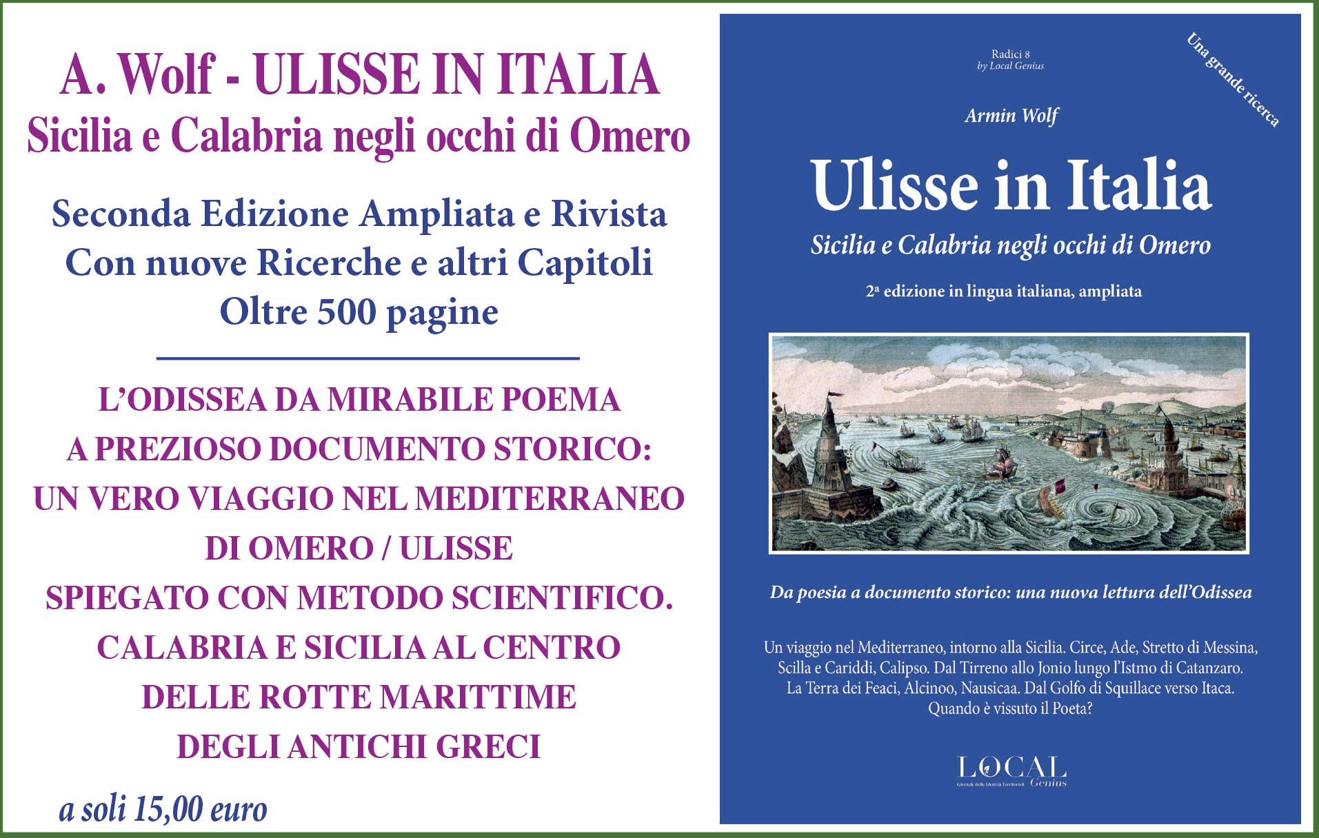 Seconda edizione del saggio di Wolf, ampliata e completamente rivista dall’Autore. Ulisse e Omero in Sicilia e Calabria