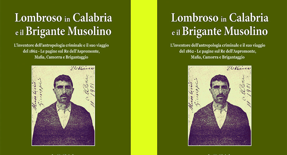 Il <strong>Brigante Musolino</strong>, detto il Re dell’Aspromonte, analizzato da Cesare Lombroso. Nuovo libro di Local Genius